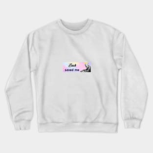 Bach Saved Me Crewneck Sweatshirt